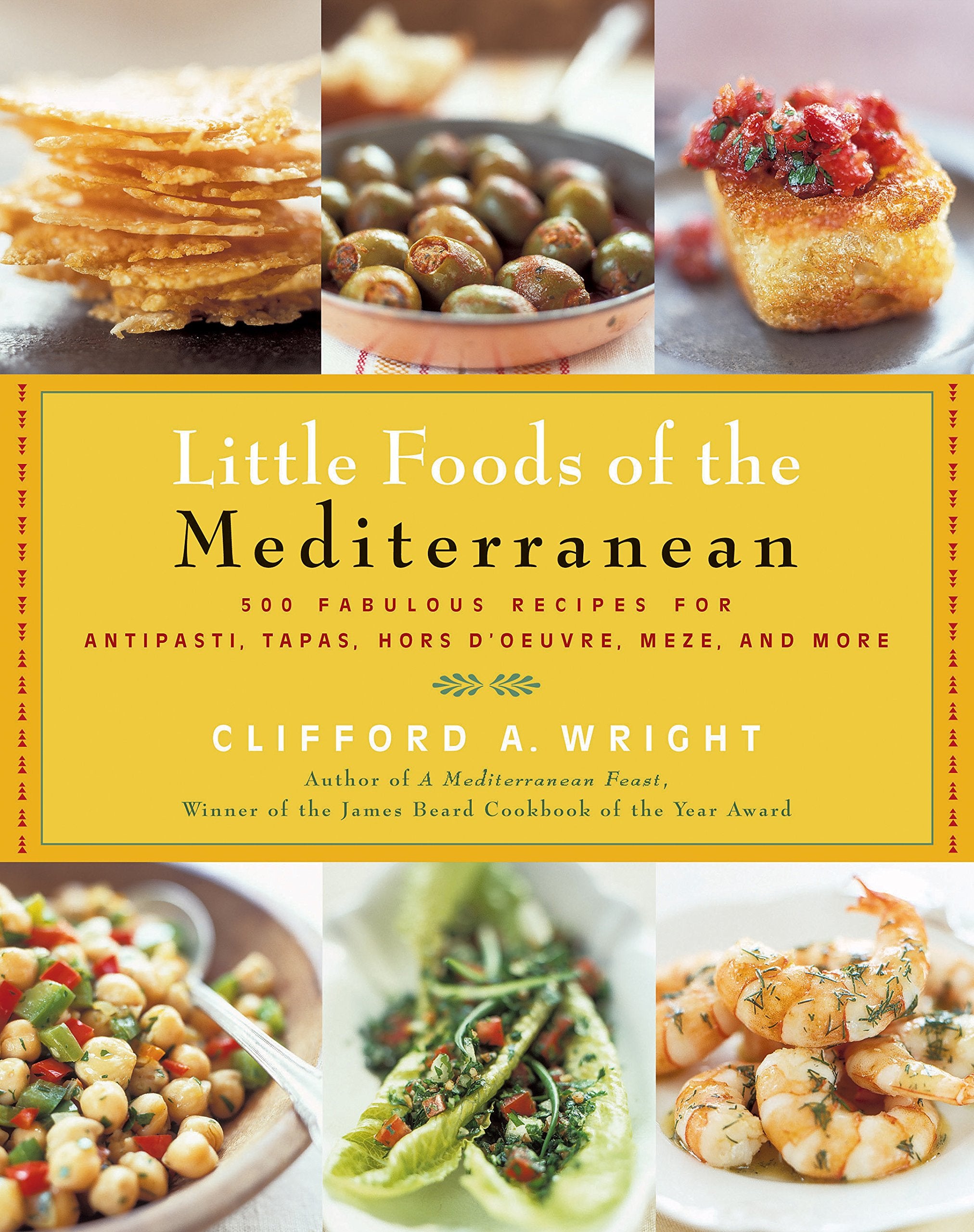 Little Foods of the Mediterranean: 500 Fabulous Recipes for Antipasti, Tapas, Hors D'Oeuvre, Meze, and More book