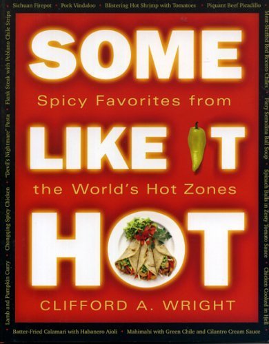 Some Like It Hot: Spicy Favorites From The World's Hot Zones Hobbies & Crafts