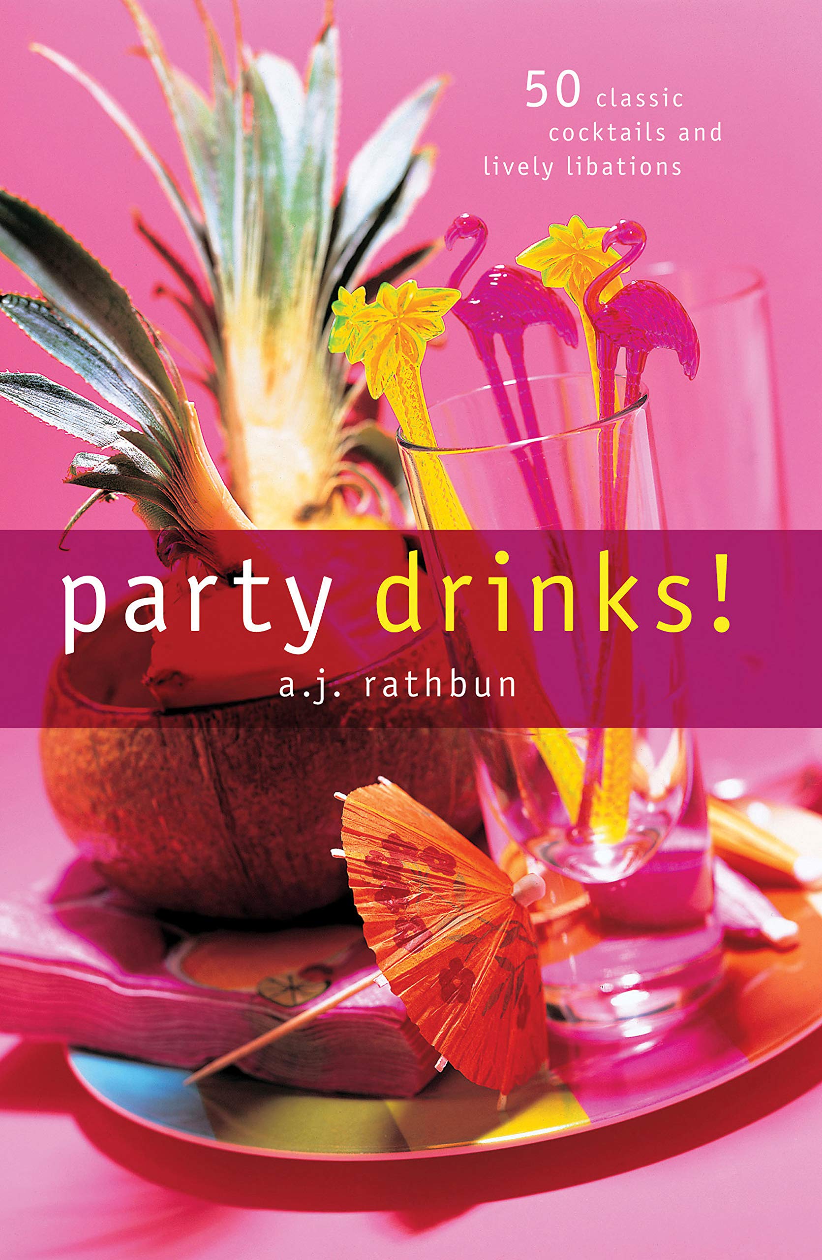 Party Drinks!: 50 Classic Cocktails and Lively Libations (50 Series) Leisure, Home & Garden