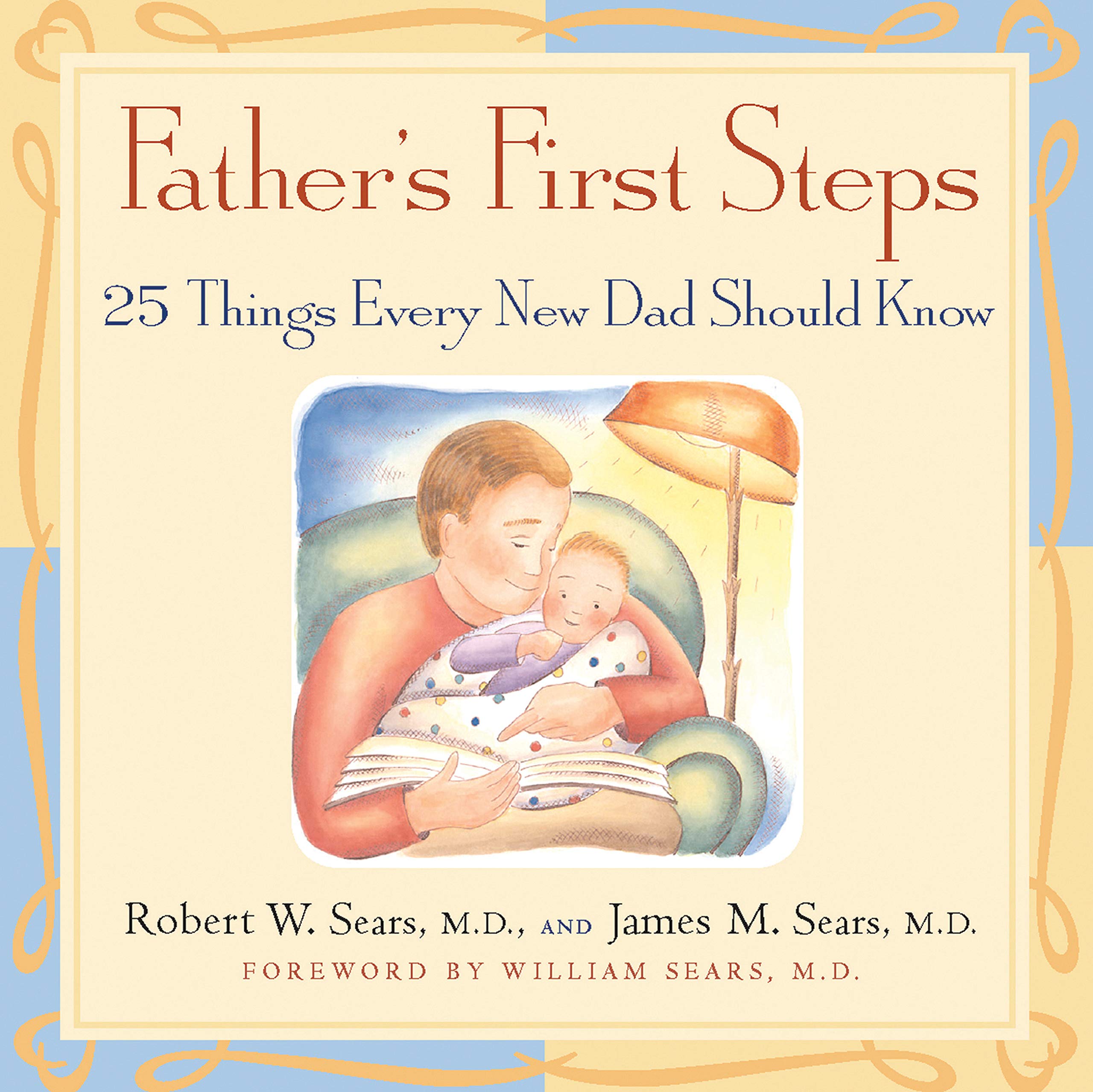 Father's First Steps: 25 Things Every New Dad Should Know Learning & Reference Books