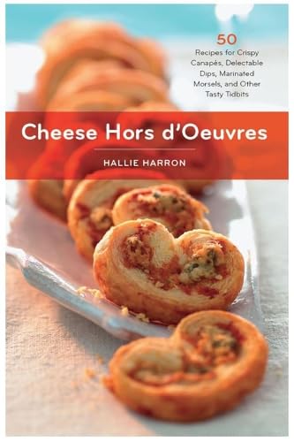 Cheese Hors d'Oeuvres: 50 Recipes for Crispy Canapes, Delectable Dips, Marinated Morsels, and Other Tasty Tidbits (50 Series) Leisure, Home & Garden