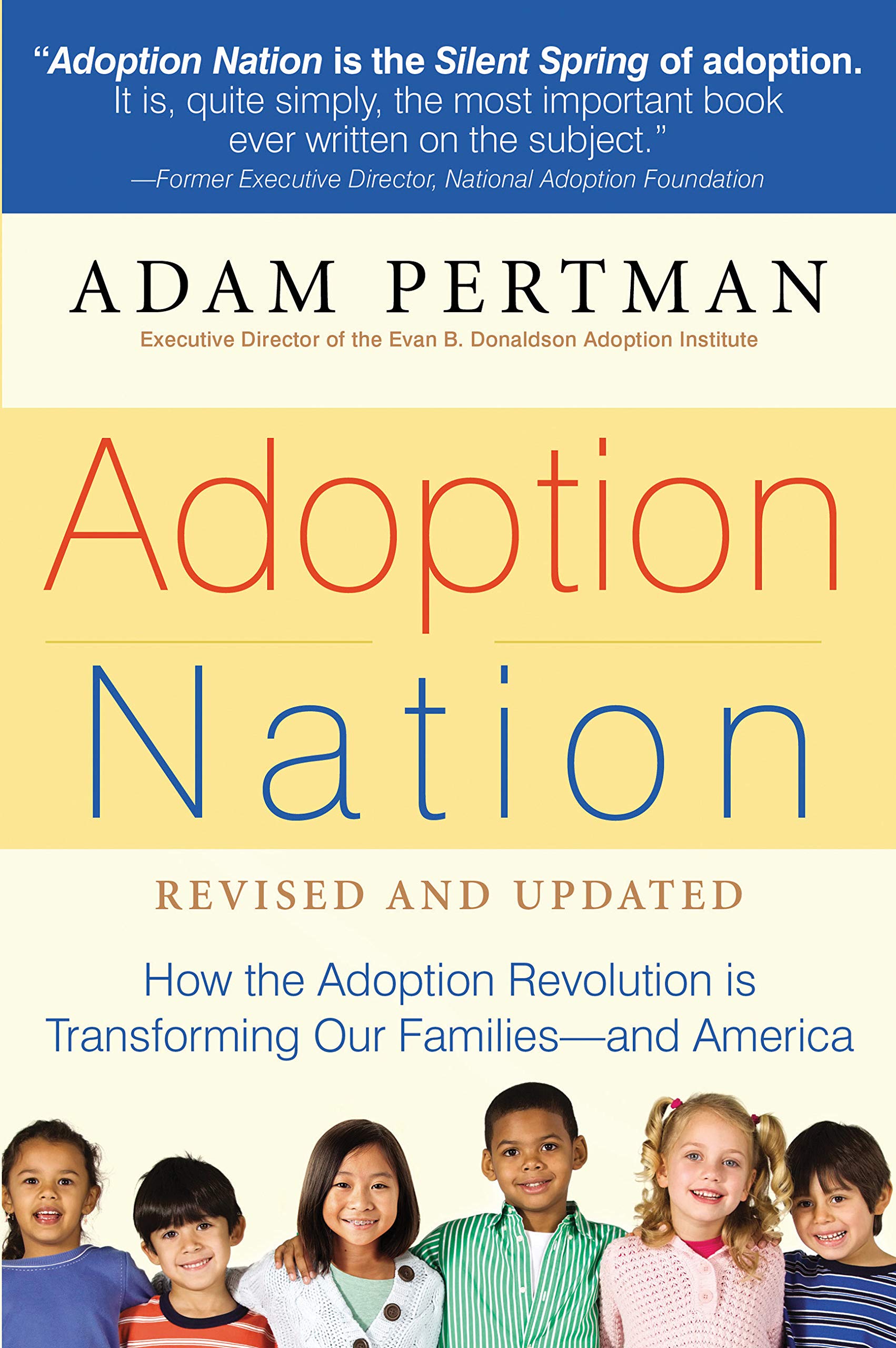 Adoption Nation: How the Adoption Revolution is Transforming Our Families -- and America Law