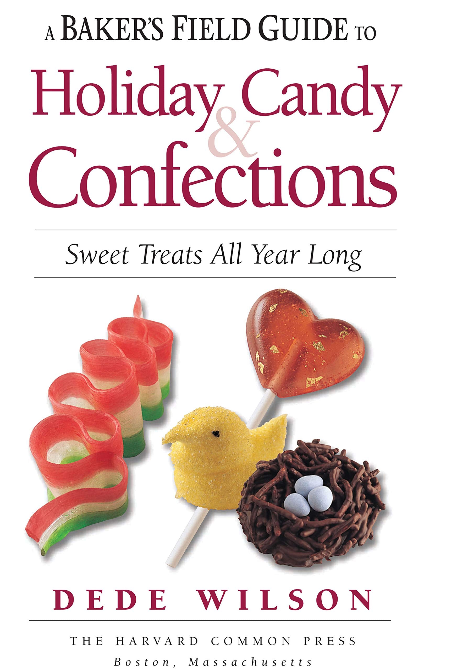 Baker's Field Guide to Holiday Candy: Sweet Treats All Year Long (Baker's FG) Leisure, Home & Garden