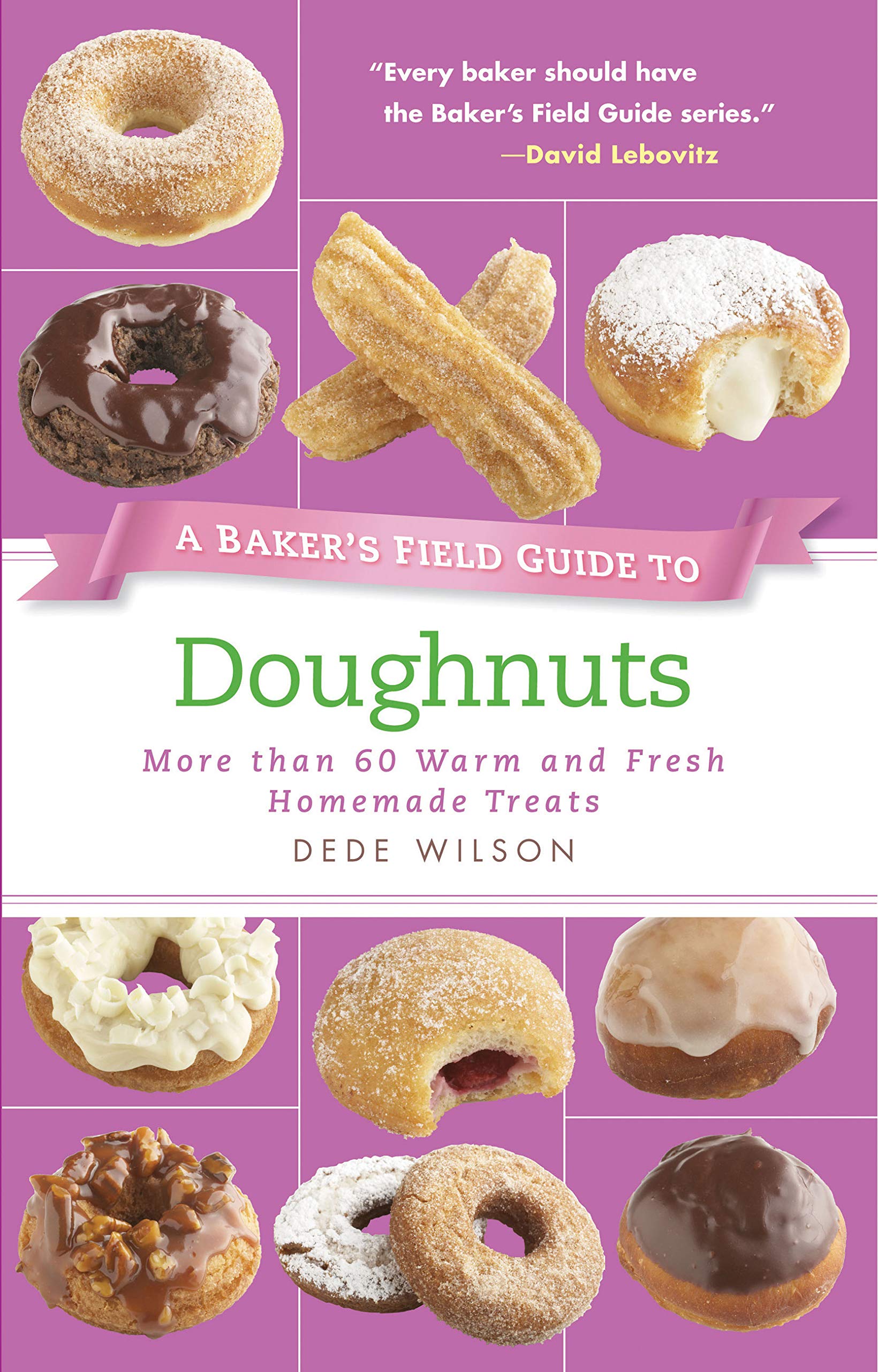 A Baker's Field Guide to Doughnuts: More Than 60 Warm and Fresh Homemade Treats book