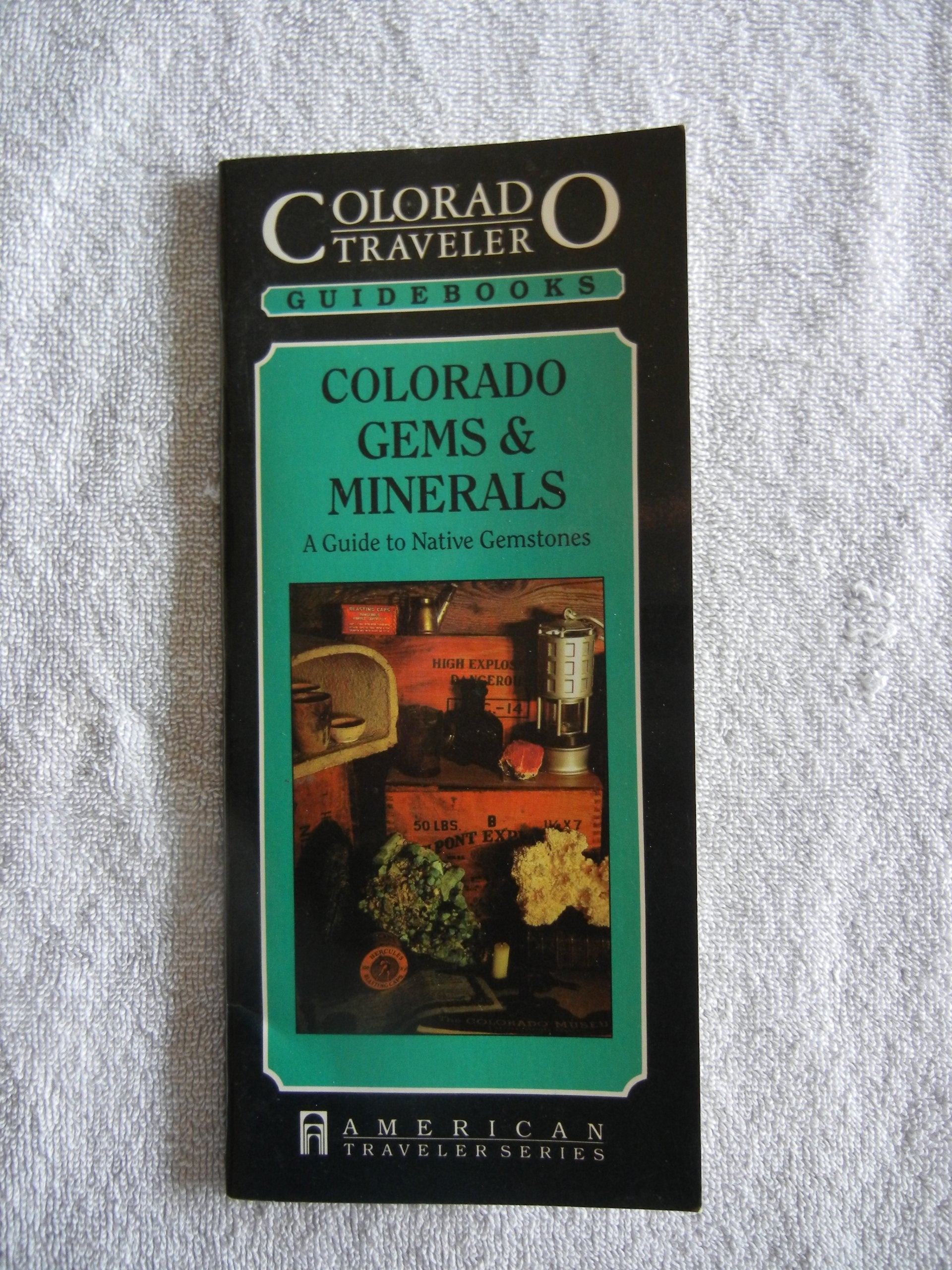 Colorado Traveler: Gems and Minerals: Guide to Native Gemstones Leisure, Home & Garden