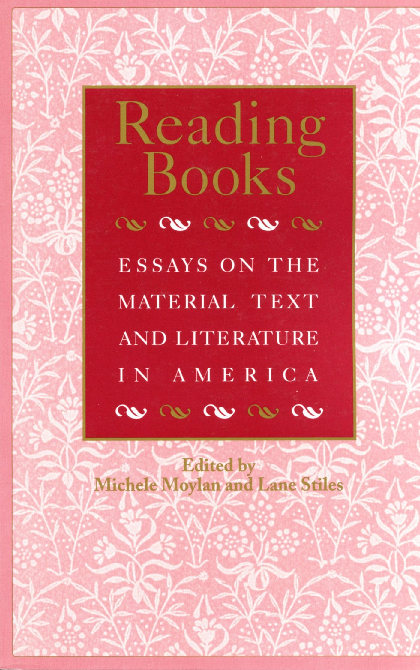 Reading Books: Essays on the Material Text and Literature in America (Studies in Print Culture and the History of the Book) Media & Communication