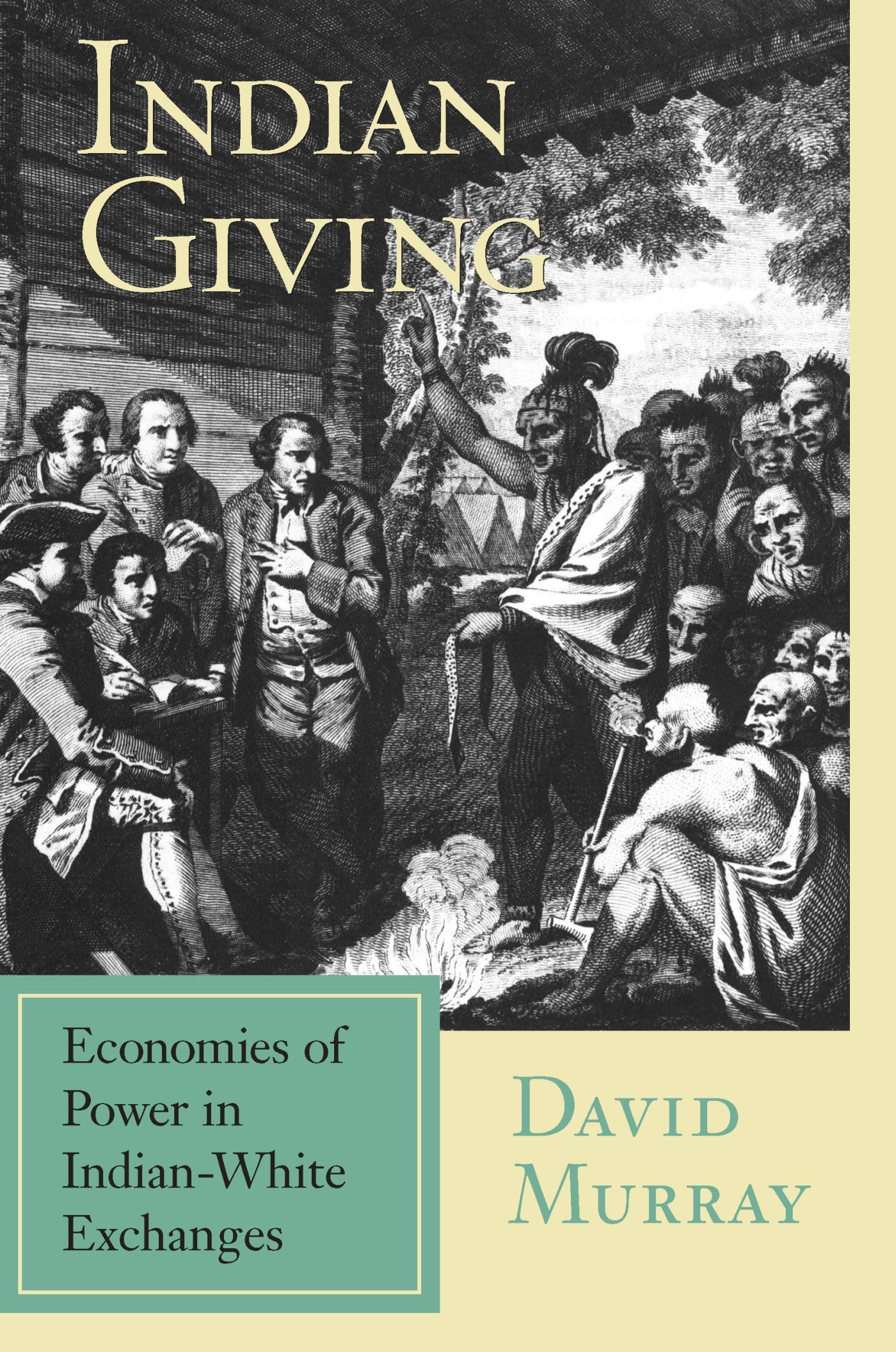 Indian Giving: Economies of Power in Early Indian-White Exchanges (Native Americans of the Northeast) General education
