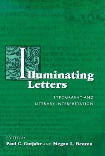 Illuminating Letters: Typography and Literary Interpretation book