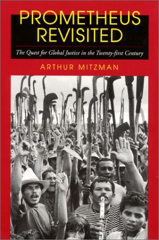 Prometheus Revisited: The Quest for Global Justice in the Twenty-First Century (Critical Perspectives on Modern Culture) Philosophy