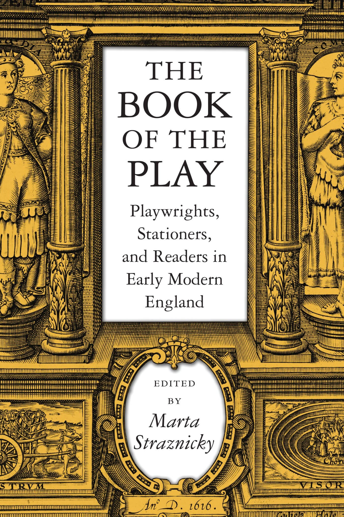 The Book of the Play: Playwrights, Stationers, And Readers in Early Modern England (Massachusetts Studies on Early Modern Culture) Drama