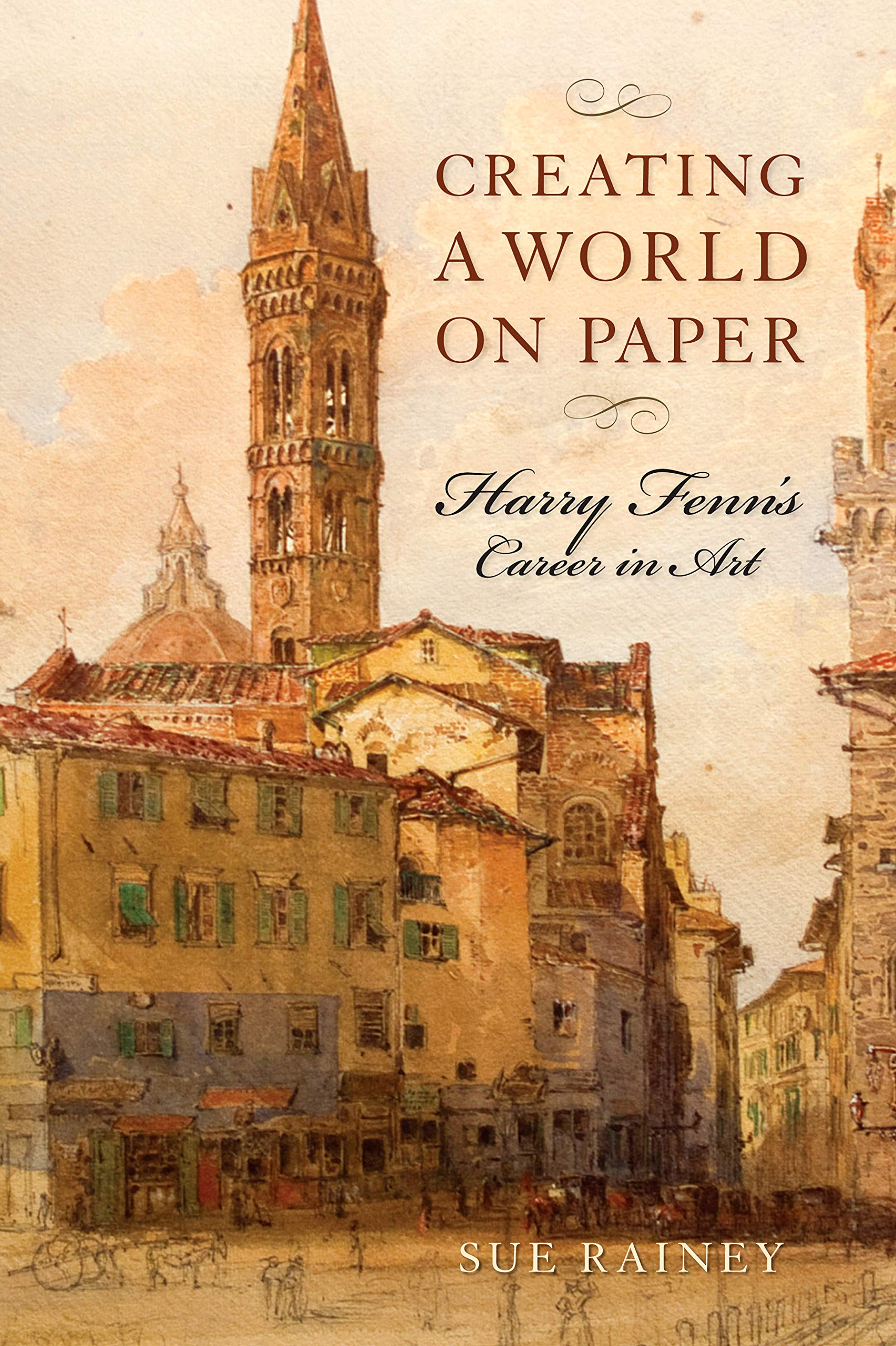 Creating a World on Paper: Harry Fenn's Career in Art (Studies in Print Culture and the History of the Book) Art & Literature Books