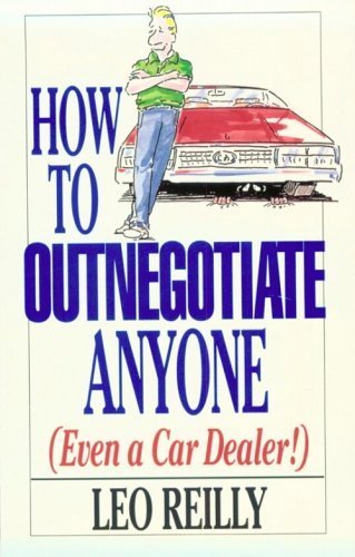 How To Outnegotiate Anyone (Even a Car Dealer!) Business, Finance & Career