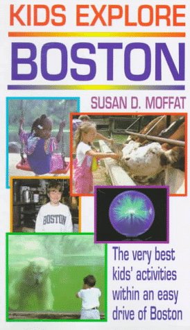 Kids Explore Boston: The Very Best Kids' Activities within an Easy Drive of Boston Leisure, Home & Garden