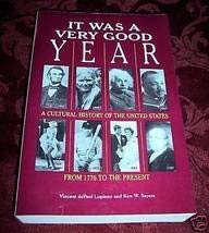 It Was a Very Good Year: A Cultural History of the United States from 1776 to the Present Politics & History