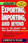 Exporting, Importing, and Beyond: How to "Go Global" With Your Small Business book