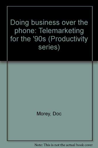Doing business over the phone: Telemarketing for the '90s (Productivity series) Books