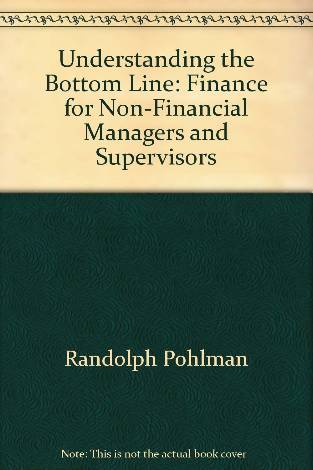 Understanding the Bottom Line: Finance for Non-Financial Managers and Supervisors Books