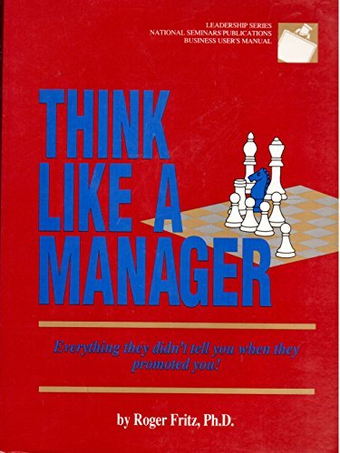 Think Like a Manager: Everything They Didn't Tell You When They Promoted You Books