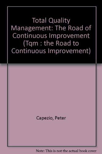 Total Quality Management: The Road of Continuous Improvement (Tqm : The Road to Continuous Improvement) Business, Finance & Career