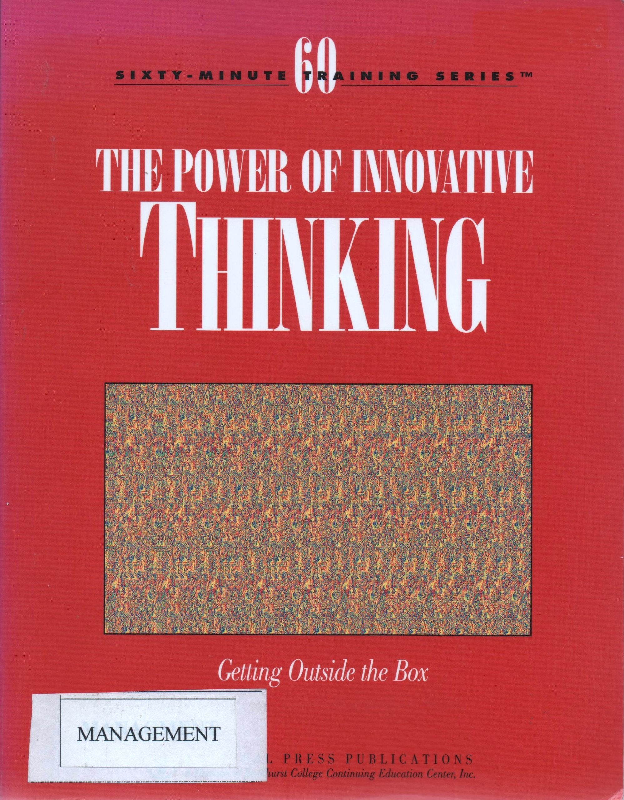 The power of innovative thinking: Getting outside the box (Sixty-minute training series) Books