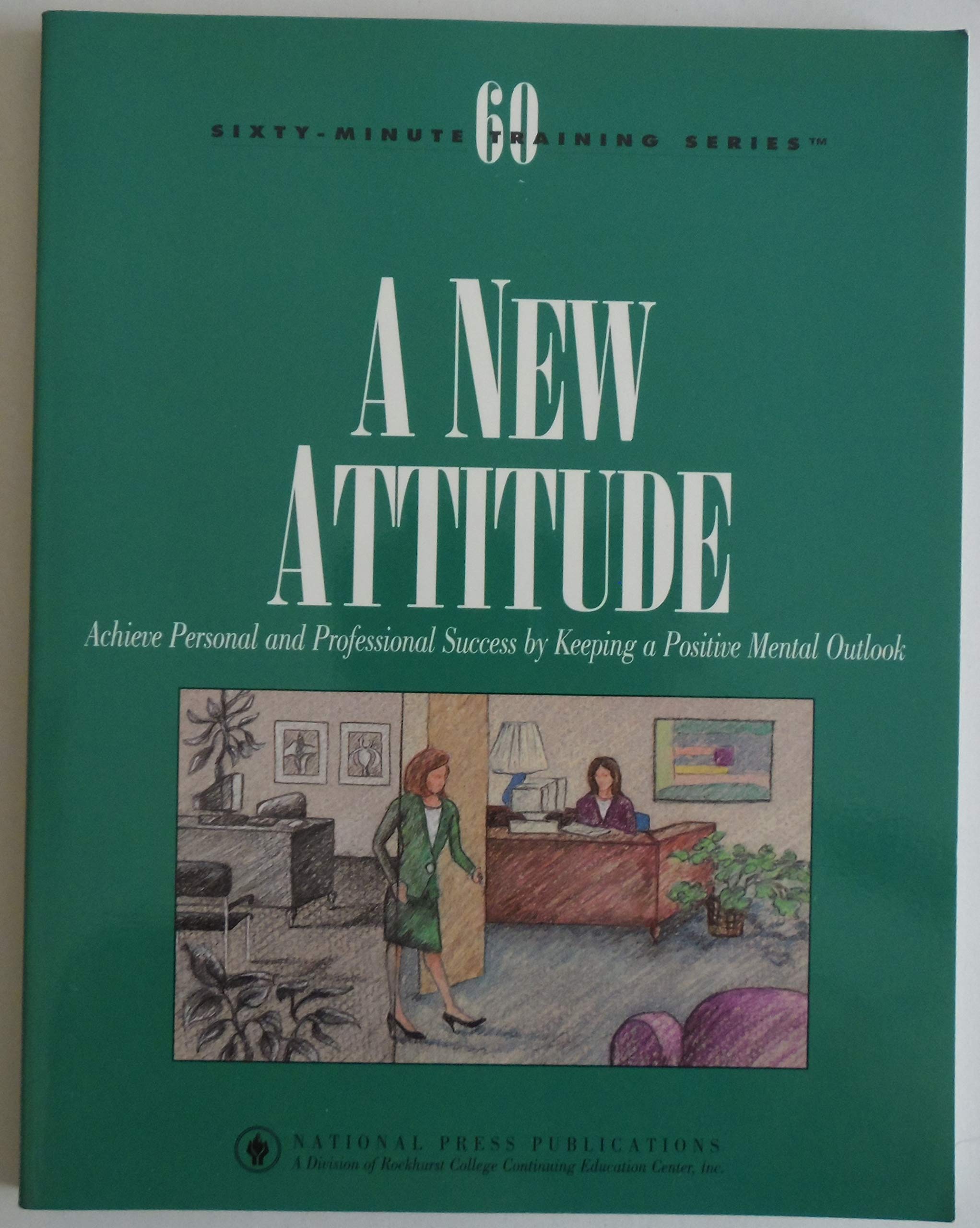 A New Attitude: Achieving Personal and Professional Success by Keeping a Positive Mental Outlook Computer Science