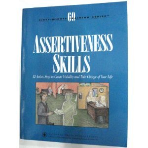 Assertiveness Skills: 12 Action Steps to Create Visibility and Take Charge of Your Life (Communication Series) Books