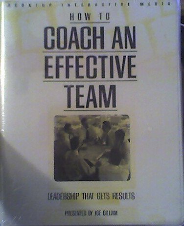 How to Coach an Effective Team: Leadership That Gets Results (Sixty-Minute Training Series) Books