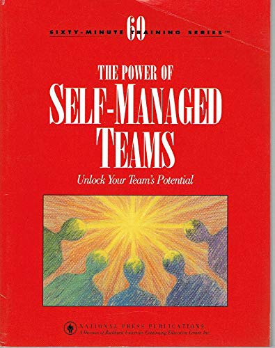 The Power of Self-Managed Teams: Unlock Your Team's Potential (Sixty-Minute Training Series) Business, Finance & Career