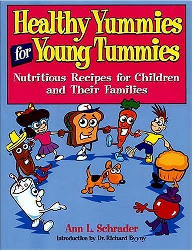Healthy Yummies for Young Tummies: Nutritious Recipes for Children and Their Families Cooking & Enjoying