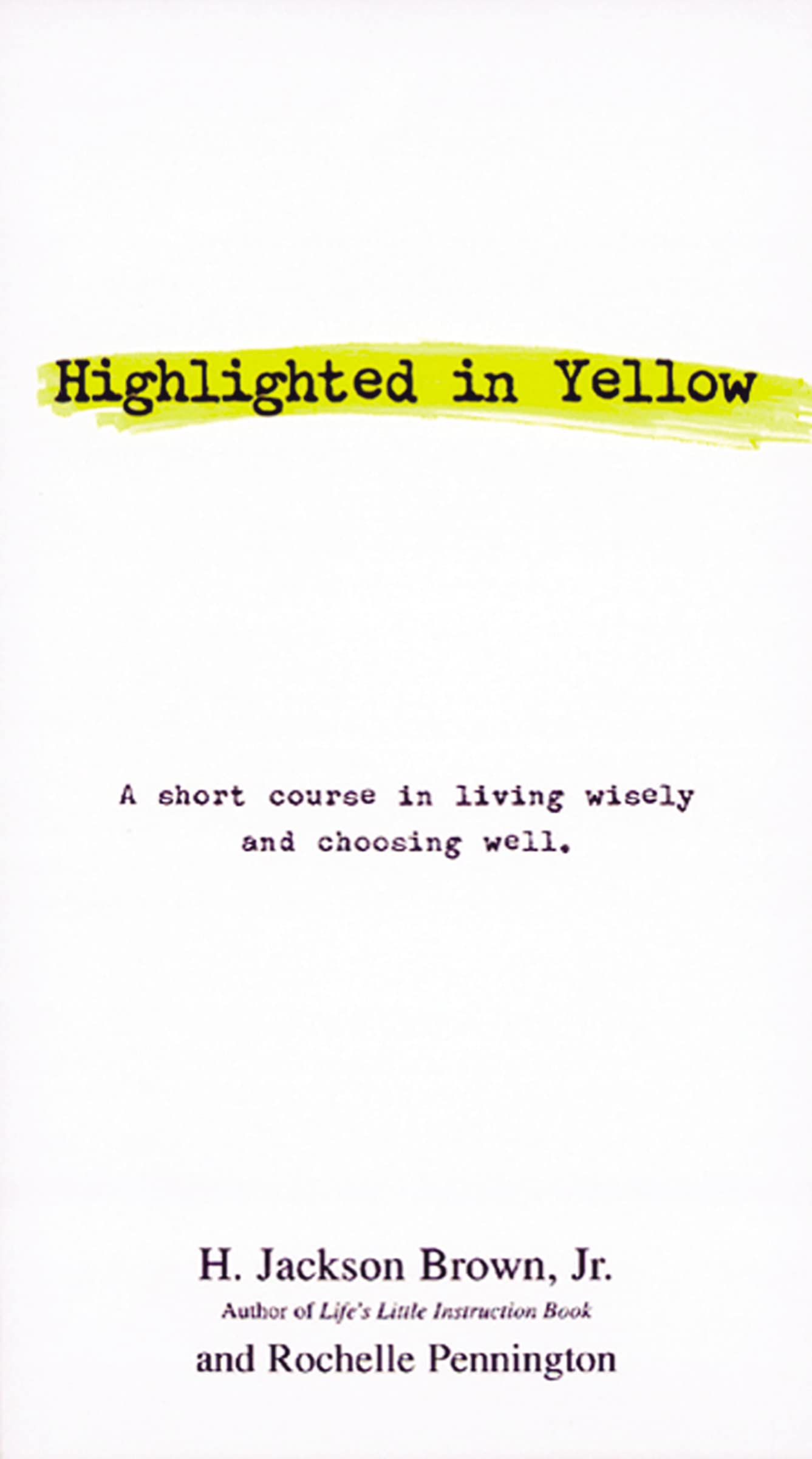 Highlighted in Yellow: A Short Course In Living Wisely And Choosing Well Business, Finance & Career