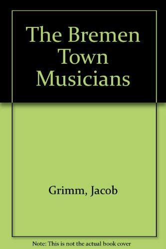 The Bremen Town Musicians: A Tale Non-fiction
