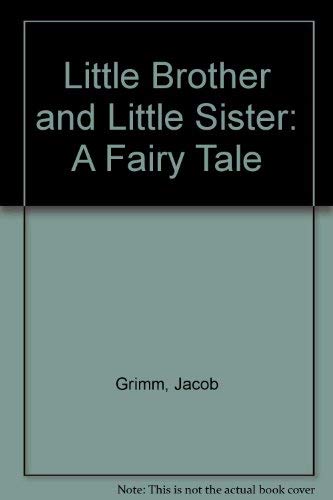 Little Brother and Little Sister: A Fairy Tale Fairy Tales & Legends