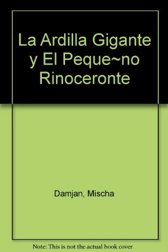 LA Ardilla Gigante Y El Pequeno Rinoceronte book