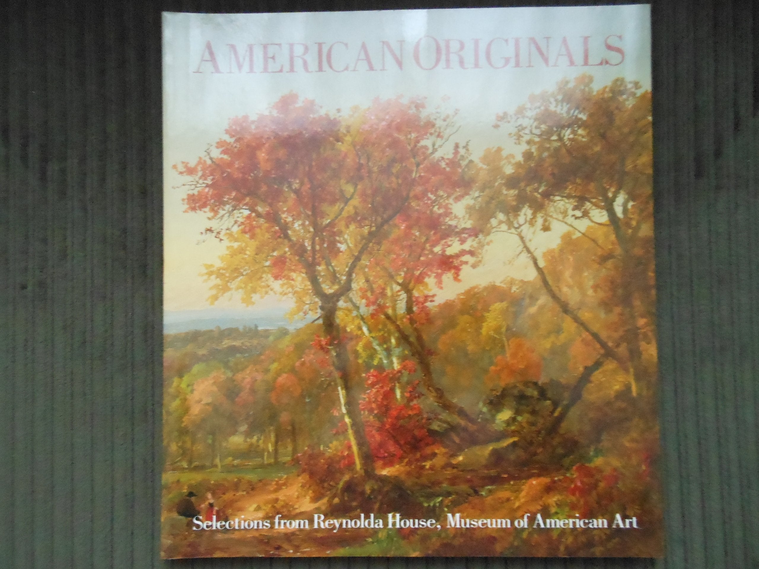American Originals : Selections from Reynolds House, Museum of American Art Books
