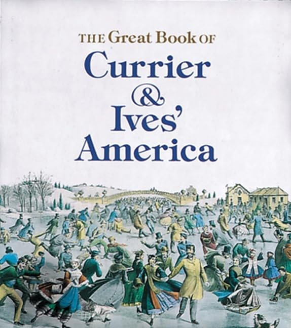 The Great Book of Currier and Ives' America (Tiny Folio) Social Sciences