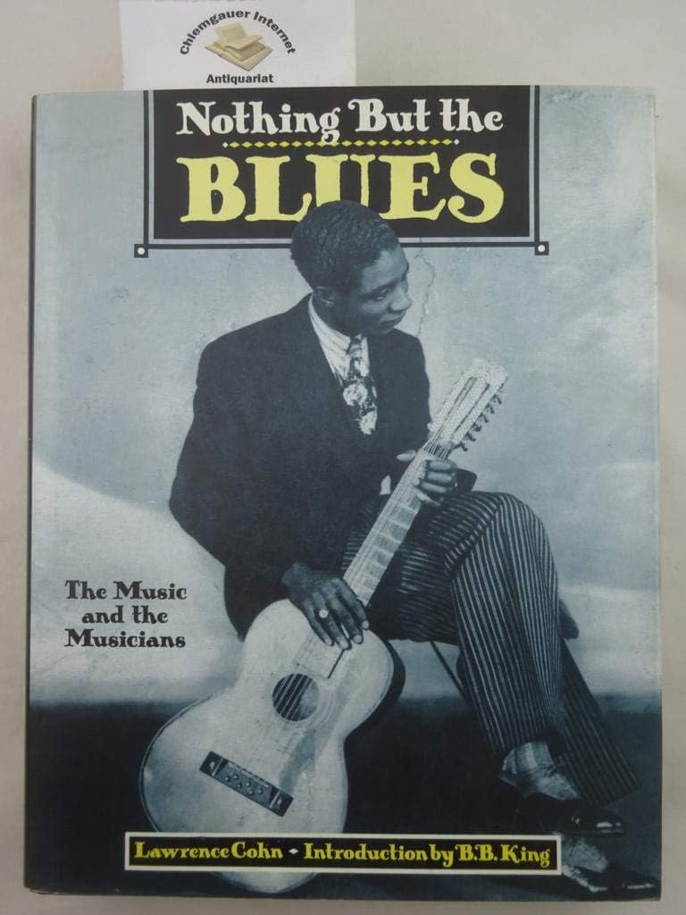 Nothing but the Blues: The Music and the Musicians Arts & Music