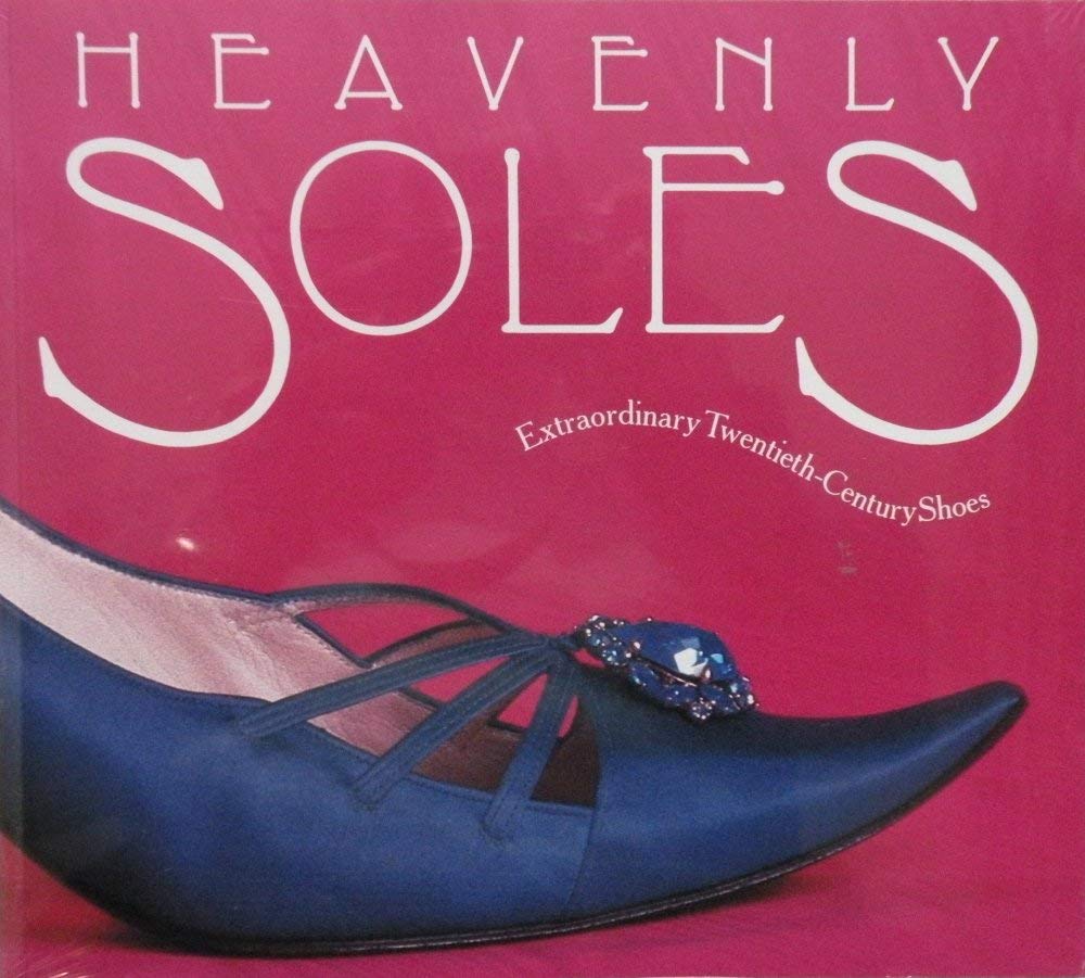 Heavenly Soles: Extraordinary 20th Century Shoes Books
