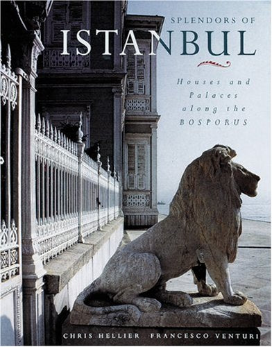 Splendors of Istanbul: Houses and Palaces Along the Bosporus book
