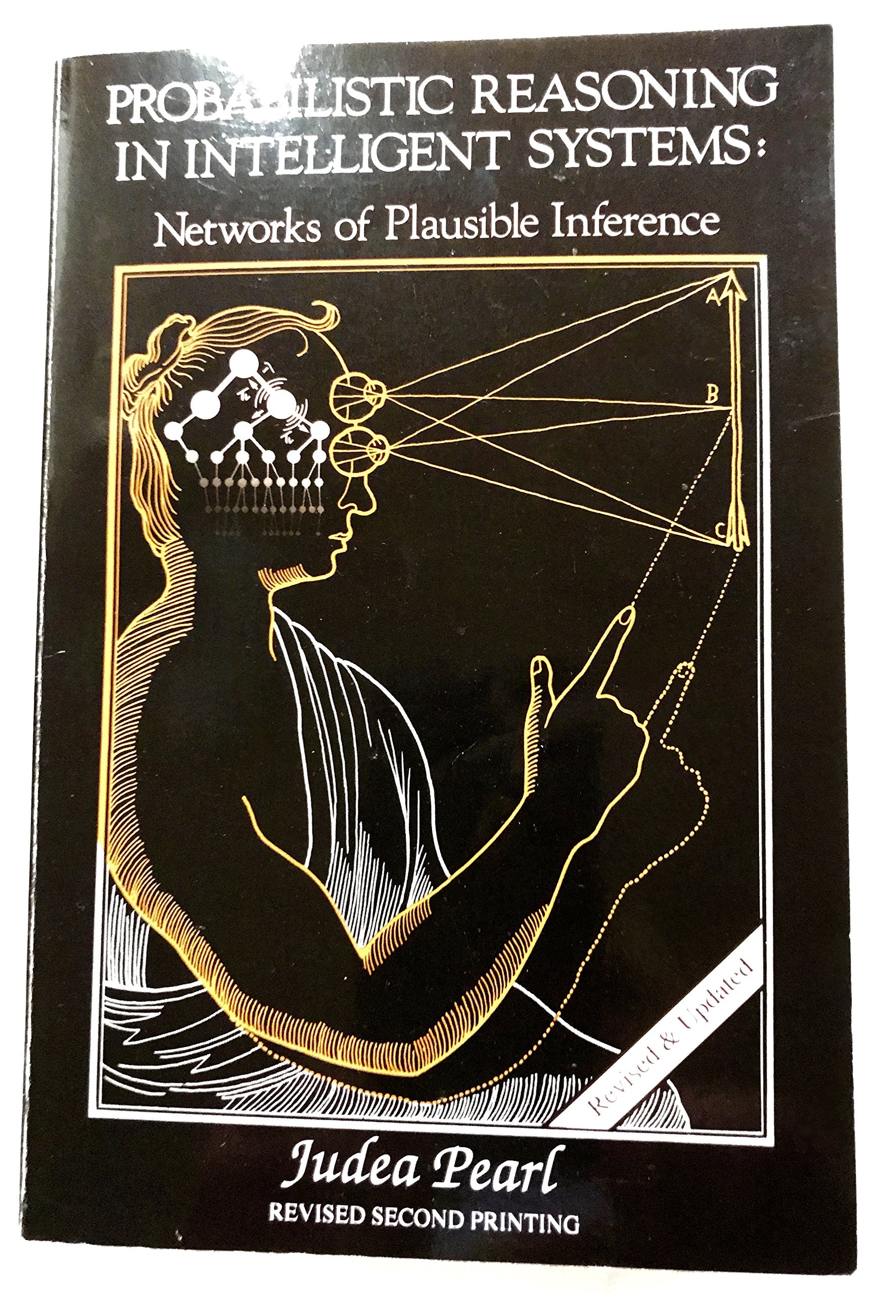 Probabilistic Reasoning in Intelligent Systems: Networks of Plausible Inference (Morgan Kaufmann Series in Representation and Reasoning) Philosophy