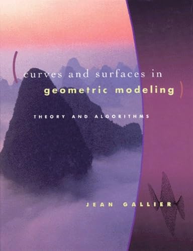 Curves and Surfaces in Geometric Design: Theory and Algorithms (MORGAN KAUFMANN SERIES IN COMPUTER GRAPHICS AND GEOMETRIC MODELING) Computer Science