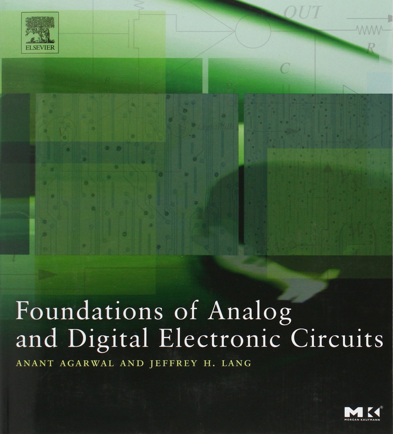 Foundations of Analog and Digital Electronic Circuits (The Morgan Kaufmann Series in Computer Architecture and Design) Computer Science
