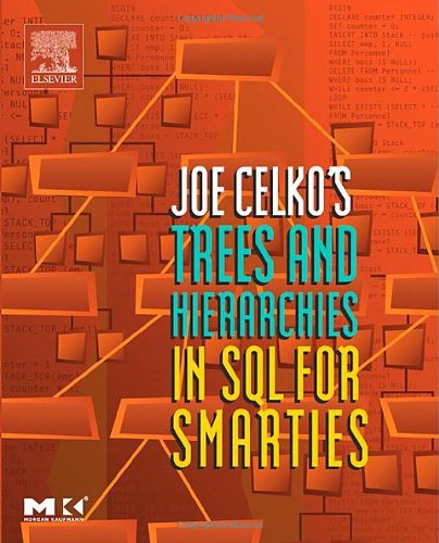 Joe Celko's Trees and Hierarchies in SQL for Smarties. Trees and Hierarchies. (Morgan Kaufmann Series in Data Management Systems) Computer Science