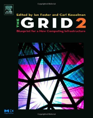 The Grid 2: Blueprint for a New Computing Infrastructure (The Morgan Kaufmann Series in Computer Architecture and Design) Computer Science