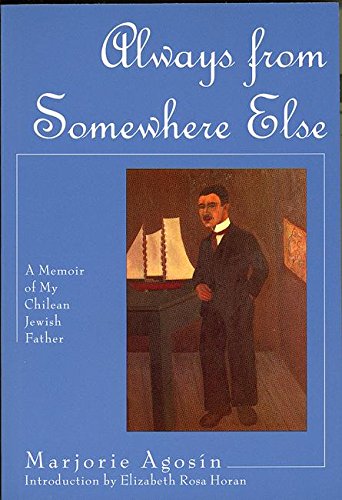 Always from Somewhere Else: A Memoir of My Chilean Jewish Father (The Helen Rose Scheuer Jewish Women's Series) Religion & Esotericism