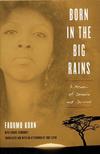 Born in the Big Rains: A Memoir of Somalia And Survival (Women Writing Africa) Books