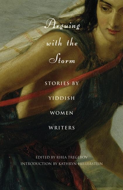 Arguing with the Storm: Stories by Yiddish Women Writers Contemporary literature