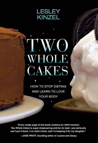 (Two Whole Cakes: How to Stop Dieting and Learn to Love Your Body) By Lesley Kinzel (Author) Paperback on (Jun , 2012) Books