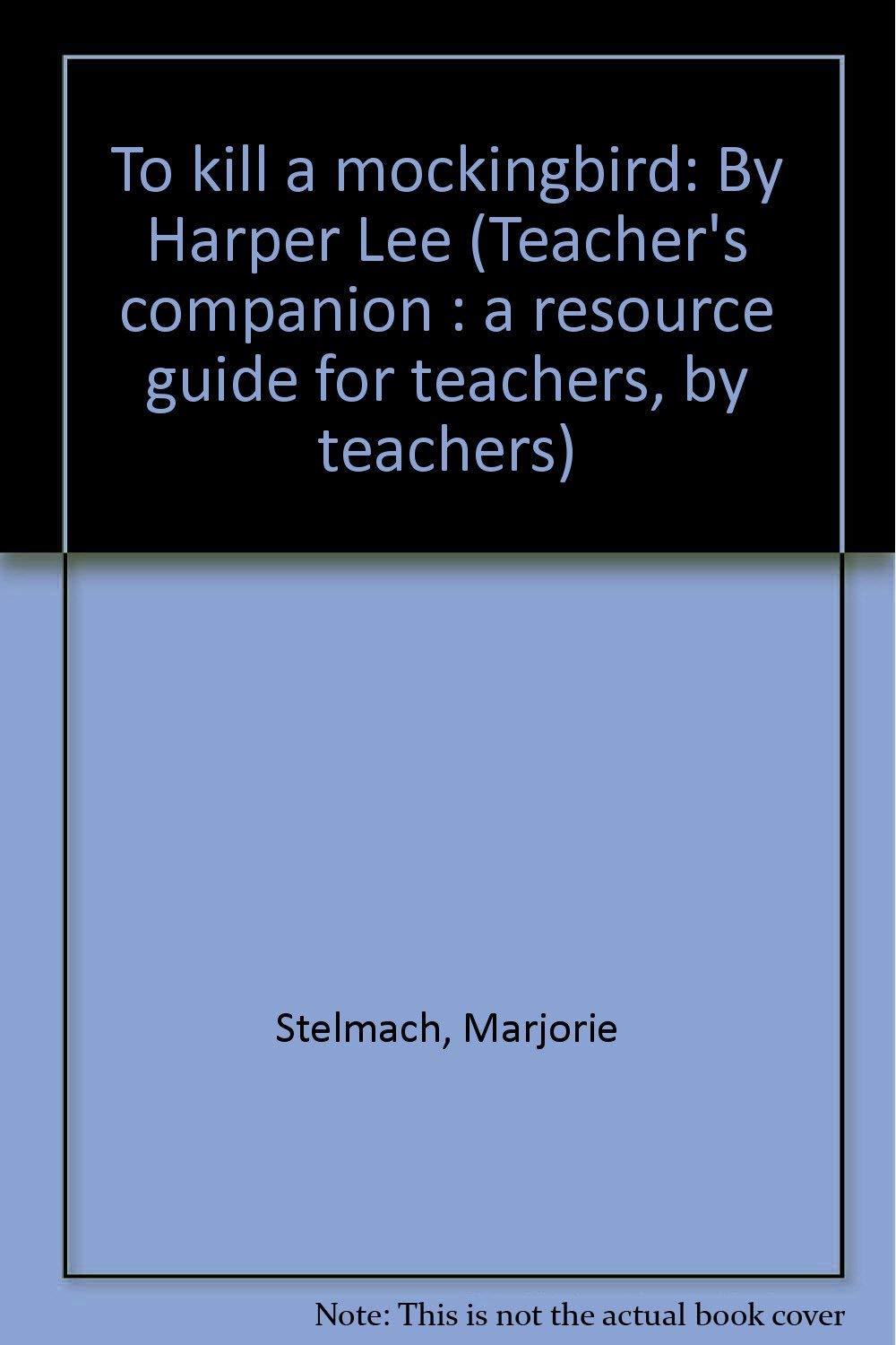 To kill a mockingbird: By Harper Lee (Teacher's co Books
