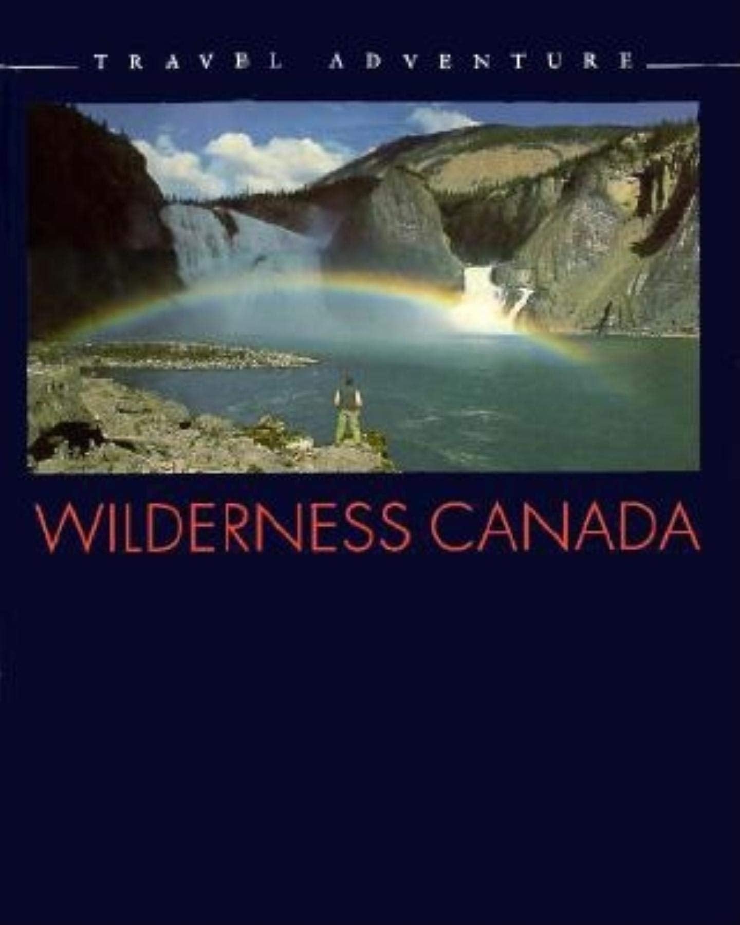 Wilderness Canada: Travel/Adventure Travel Guides