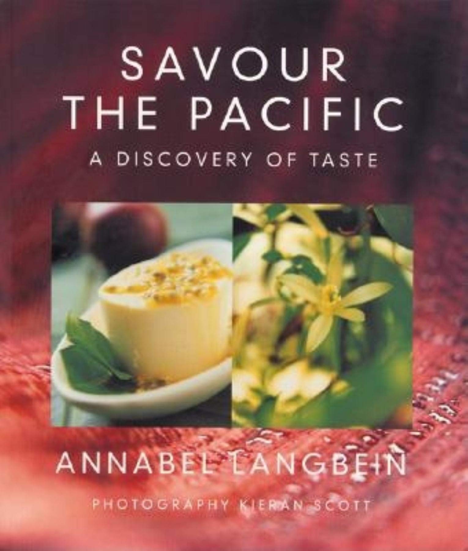 Savour the Pacific: A Discovery of Taste Cooking & Enjoying